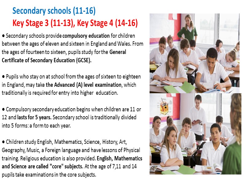 ● Secondary schools provide compulsory education for children between the ages of eleven and